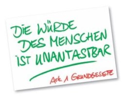 Die Würde des Menschen ist unantastbar-Artikel 1 Grundgesetz Die Würde des Menschen ist unantastbar-Artikel 1 Grundgesetz